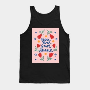 You are sunshine Tank Top